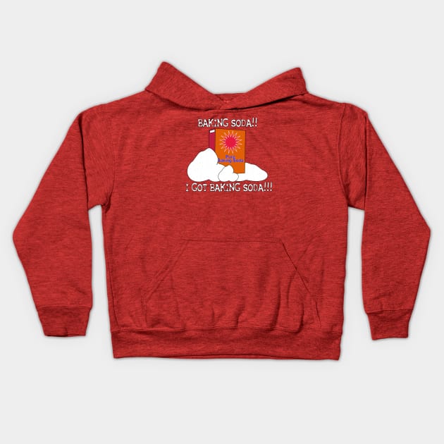 BAKING SODA!! I GOT BAKING SODA!!! Kids Hoodie by Shrenk